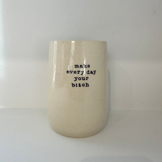 Swear Mug - Make Every Day Your Bitch