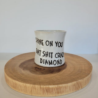 Shine on You Bat Sh** Crazy Diamond