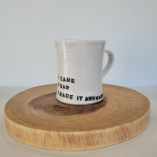 I Came, I Saw, I Made it Awkward