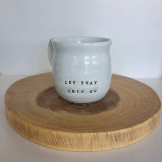 Let That Sh*t Go Mug