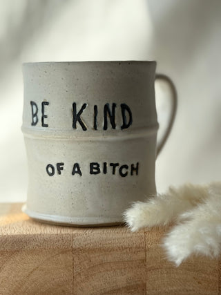 Be kind.. Of A Bi**#